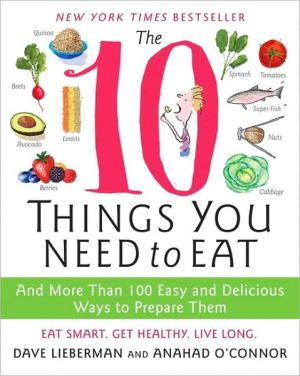 Book The 10 Things You Need to Eat: And More Than 100 Easy and Delicious Ways to Prepare Them free