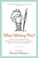 Book Who's Writing This?: Fifty-five Writers on Humor, Courage, Self-Loathing, and the Creative Process free