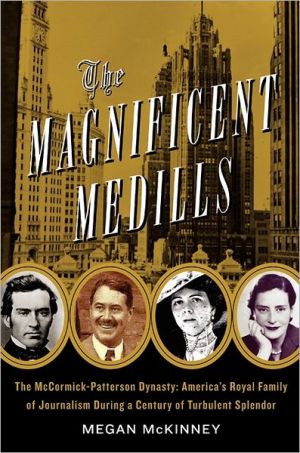 Book The Magnificent Medills: America's Royal Family of Journalism During a Century of Turbulent Splendor free Book The Magnificent Medills: America's Royal Family of Journalism During a Century of Turbulent Splendor free