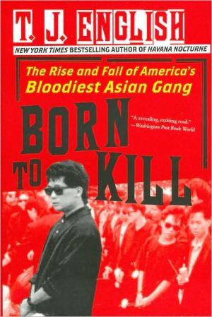 Book Born to Kill: The Rise and Fall of America's Bloodiest Asian Gang free