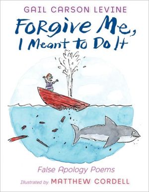Book Forgive Me, I Meant to Do It: False Apology Poems free