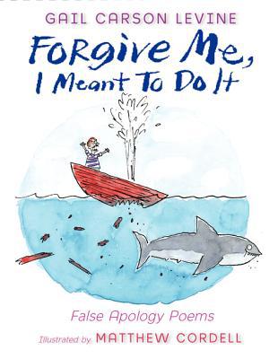 Book Forgive Me, I Meant to Do It: False Apology Poems free