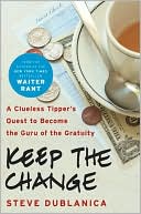 Book Keep the Change: A Clueless Tipper's Quest to Become the Guru of the Gratuity free