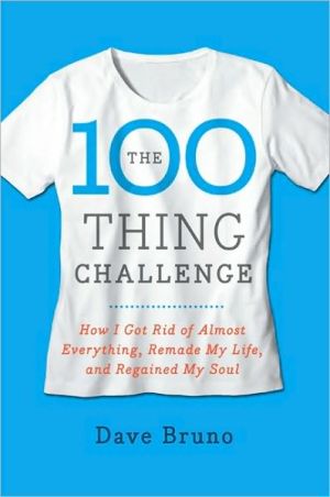 Book The 100 Thing Challenge: How I Got Rid of Almost Everything, Remade My Life, and Regained My Soul free