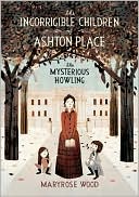 Book The Incorrigible Children of Ashton Place: Book I: The Mysterious Howling free