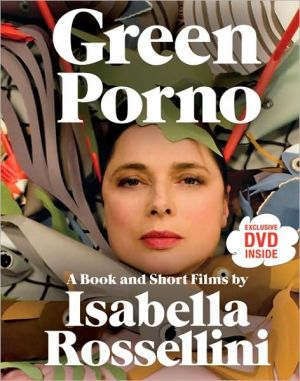 Book Green Porno: A Book and Short Films by Isabella Rossellini free