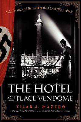 Book The Hotel on Place Vendome: Life, Death, and Betrayal at the Hotel Ritz in Paris free