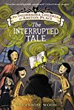 Book The Incorrigible Children of Ashton Place: Book IV: The Interrupted Tale free