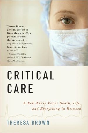 Book Critical Care: A New Nurse Faces Death, Life, and Everything in Between free