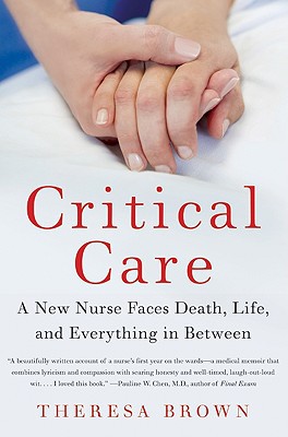 Book Critical Care: A New Nurse Faces Death, Life, and Everything in Between free