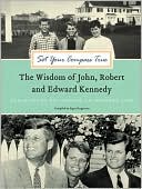 Book Set Your Compass True: The Wisdom of John, Robert, and Edward Kennedy - Reflections on Leading an In free