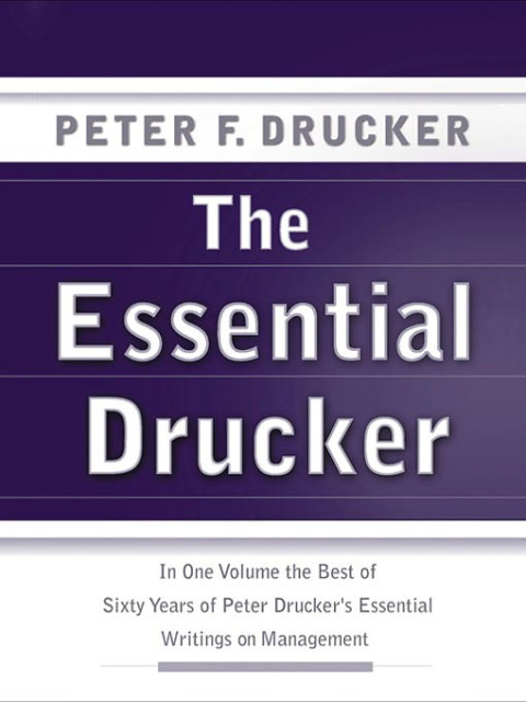 Book The Essential Drucker: The Best of Sixty Years of Peter Drucker's Essential Writings on Management (Collins Business Essentials) free