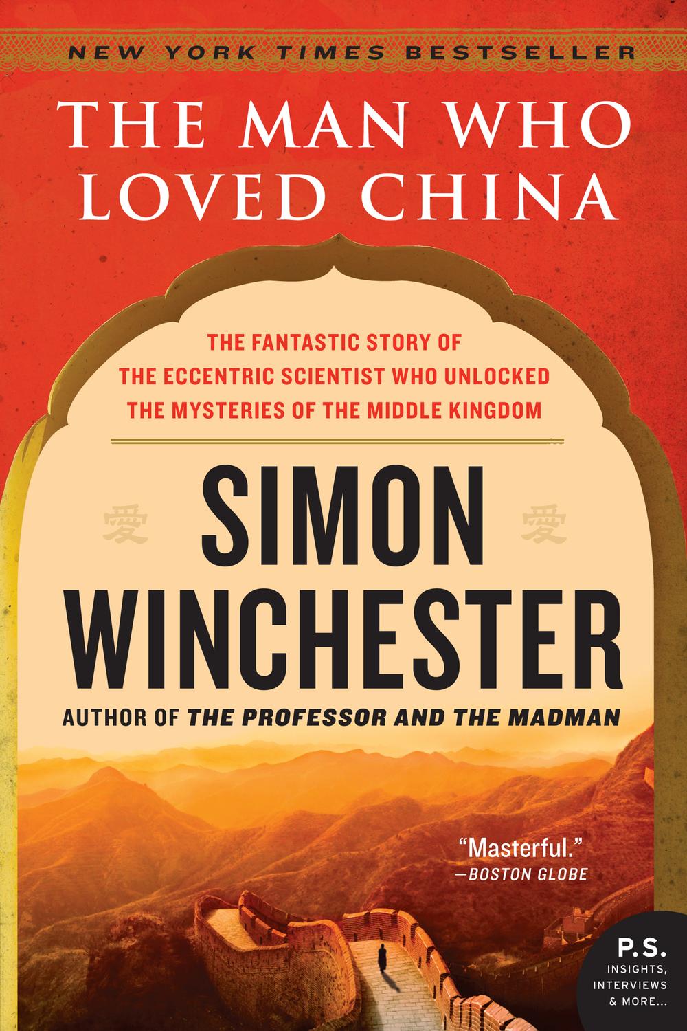 Book The Man Who Loved China: The Fantastic Story of the Eccentric Scientist Who Unlocked the Mysteries of the Middle Kingdom (P.S.) free