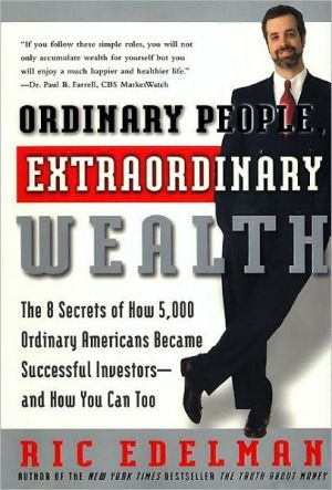 Book Ordinary People, Extraordinary Wealth: The 8 Secrets of How 5,000 Ordinary Americans Became Successful Investors--and How You Can Too free