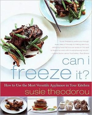 Book Can I Freeze It?: How to Use the Most Versatile Appliance in Your Kitchen free