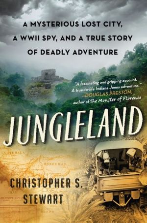 Book Jungleland: A Mysterious Lost City, a WWII Spy, and a True Story of Deadly Adventure free