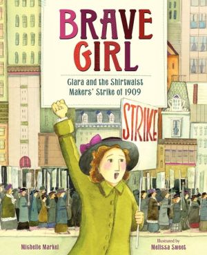 Book Brave Girl: Clara and the Shirtwaist Makers' Strike of 1909 free