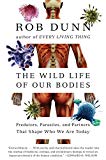 Book The Wild Life of Our Bodies: Predators, Parasites, and Partners That Shape Who We Are Today free