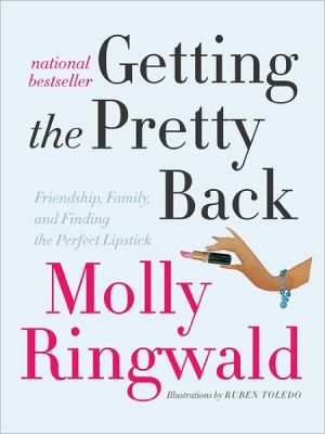 Book Getting the Pretty Back: Friendship, Family, and Finding the Perfect Lipstick free