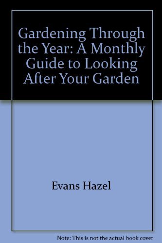 Book Gardening Through The Year: A Monthly Guide To Looking After Your Garden free