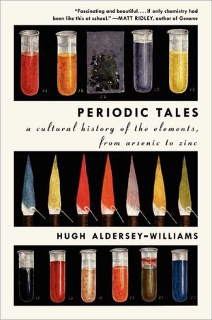 Book Periodic Tales: A Cultural History of the Elements, from Arsenic to Zinc free