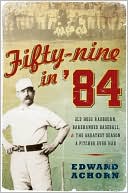 Book Fifty-Nine in '84: Old Hoss Radbourn, Barehanded Baseball, and the Greatest Season a Pitcher Ever Had free