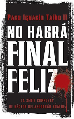 Book No habrá final feliz: La serie completa de Héctor Belascoarán Shayne (Spanish Edition) free