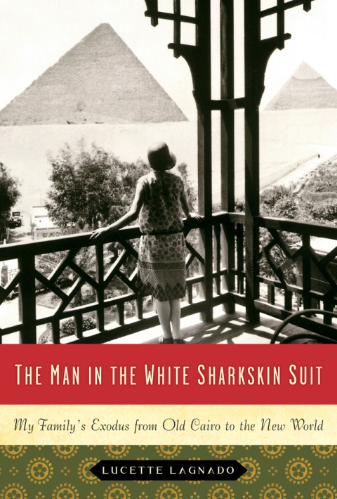 Book The Man in the White Sharkskin Suit: A Jewish Family's Exodus from Old Cairo to the New World (P.S.) free