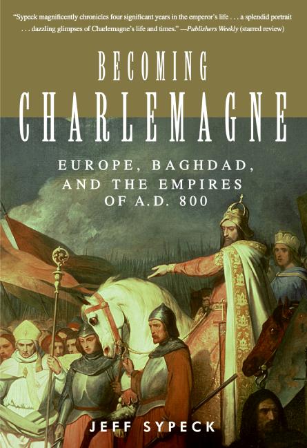 Book Becoming Charlemagne: Europe, Baghdad, and the Empires of A.D. 800 free