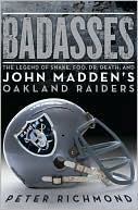 Book Badasses: The Legend of Snake, Foo, Dr. Death, and John Madden's Oakland Raiders free