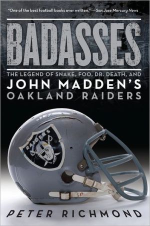 Book Badasses: The Legend of Snake, Foo, Dr. Death, and John Madden's Oakland Raiders free
