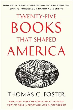 Book Twenty-five Books That Shaped America: How White Whales, Green Lights, and Restless Spirits Forged Our National Identity free