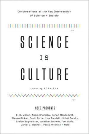 Book Science Is Culture: Conversations at the New Intersection of Science + Society free