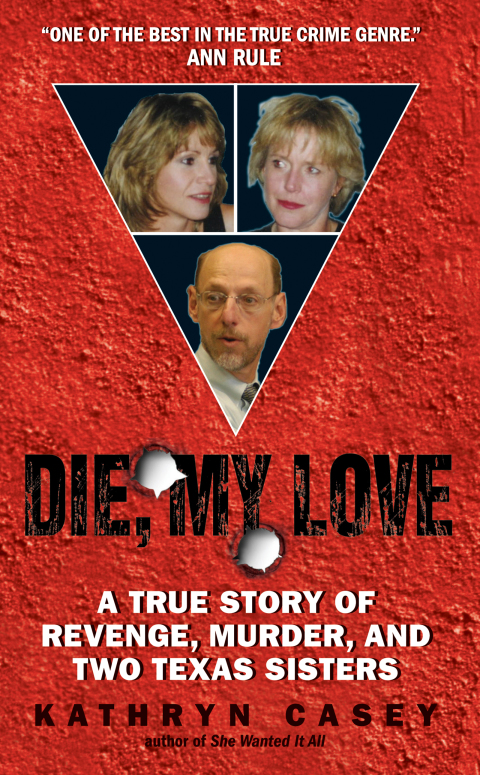Book Die, My Love: A True Story of Revenge, Murder, and Two Texas Sisters free