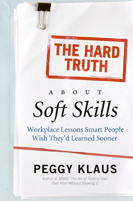 Book The Hard Truth About Soft Skills: Soft Skills for Succeeding in a Hard Wor free