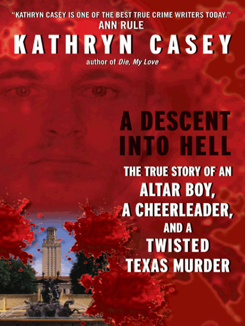 Book A Descent Into Hell: The True Story of an Altar Boy, a Cheerleader, and a Twisted Texas Murder free