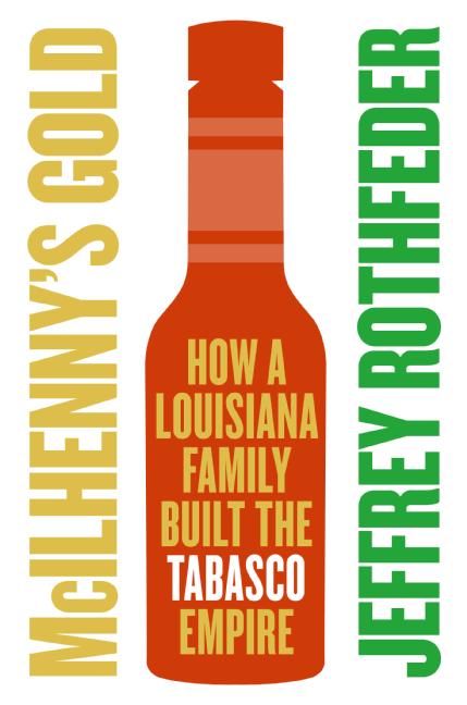 Book McIlhenny's Gold: How a Louisiana Family Built the Tabasco Empire free
