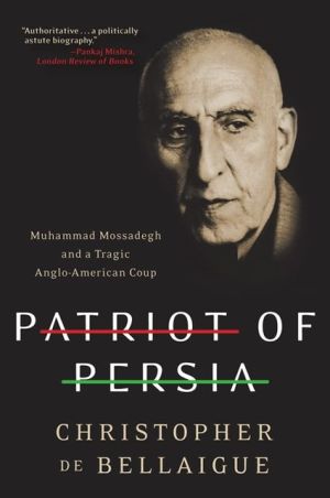 Book Patriot of Persia: Muhammad Mossadegh and a Tragic Anglo-American Coup free