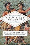 Book Pagans: The End of Traditional Religion and the Rise of Christianity free