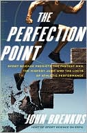 Book The Perfection Point: Sport Science Predicts the Fastest Man, the Highest Jump, and the Limits of Athletic Performance free