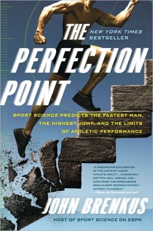 Book The Perfection Point: Sport Science Predicts the Fastest Man, the Highest Jump, and the Limits of Athletic Performance free