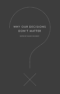 Book Why Our Decisions Don't Matter (Harperperennial Modern Thought) free