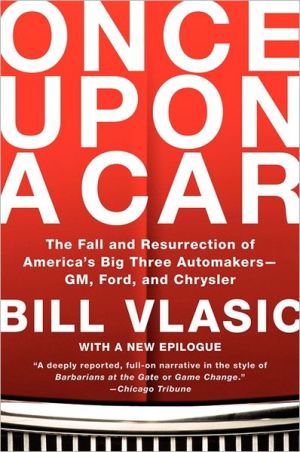 Book Once Upon a Car: The Fall and Resurrection of America's Big Three Automakers--GM, Ford, and Chrysler free