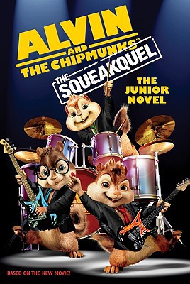 Book Alvin and the Chipmunks: The Squeakquel: The Junior Novel (Alvin and the Chipmunks: The Squeakuel) free