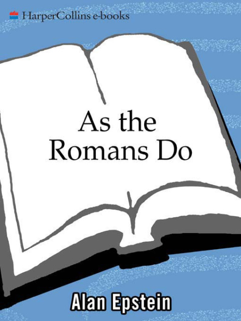 Book As the Romans Do: The Delights, Dramas, And Daily Diversio free