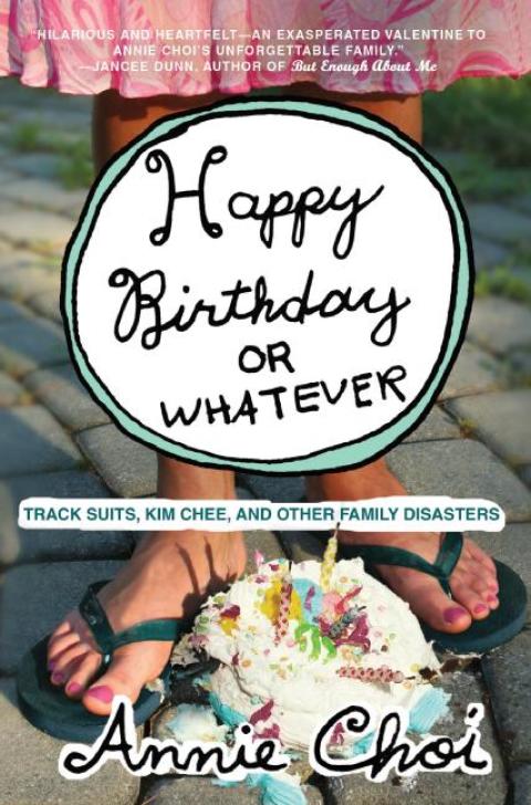 Book Happy Birthday or Whatever: Track Suits, Kim Chee, and Other Family Disasters free