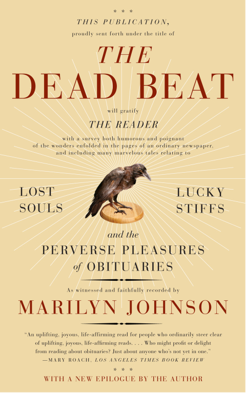 Book The Dead Beat: Lost Souls, Lucky Stiffs, and the Perverse Pleasures of Obituaries (P.S.) free