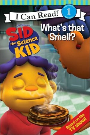 Book Sid the Science Kid: What's that Smell? (I Can Read! Jim Henson's Sid the Science Kid: Level 1) free