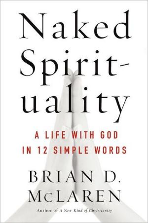 Book Naked Spirituality: A Life with God in 12 Simple Words free
