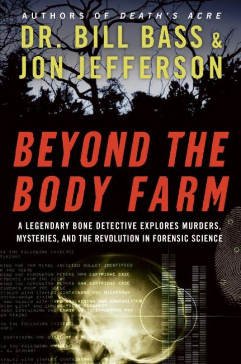 Book Beyond the Body Farm: A Legendary Bone Detective Explores Murders, Mysteries, and the Revolution in Forensic Science free